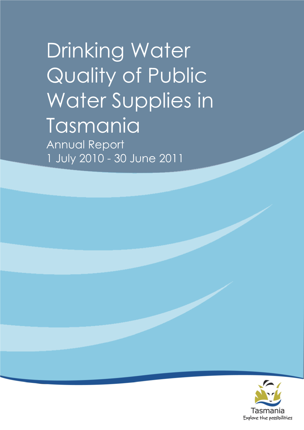 Drinking Water Quality of Public Water Supplies in Tasmania Annual Report 1 July 2010 - 30 June 2011