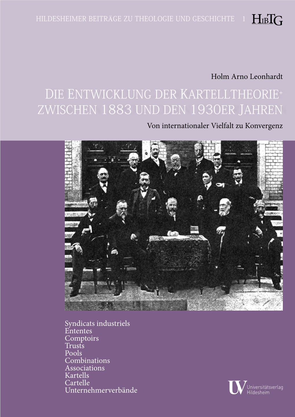 Die Entwicklung Der Kartelltheorie+ Zwischen 1883 Und Den 1930Er Jahren Von Internationaler Vielfalt Zu Konvergenz