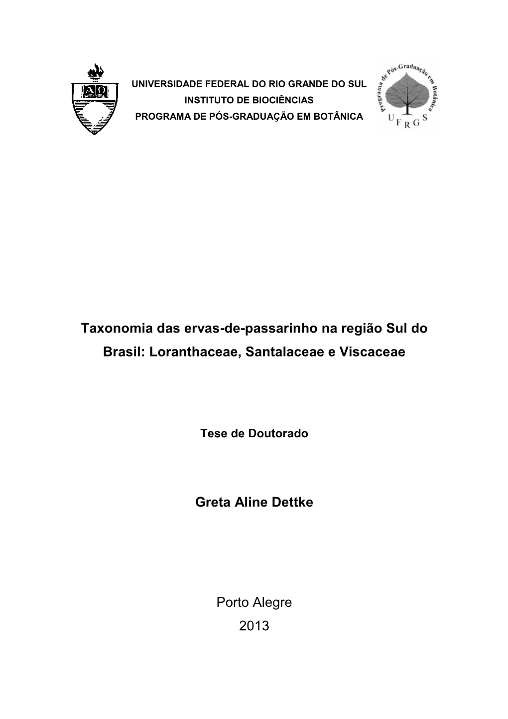 Taxonomia Das Ervas-De-Passarinho Na Região Sul Do Brasil: Loranthaceae, Santalaceae E Viscaceae