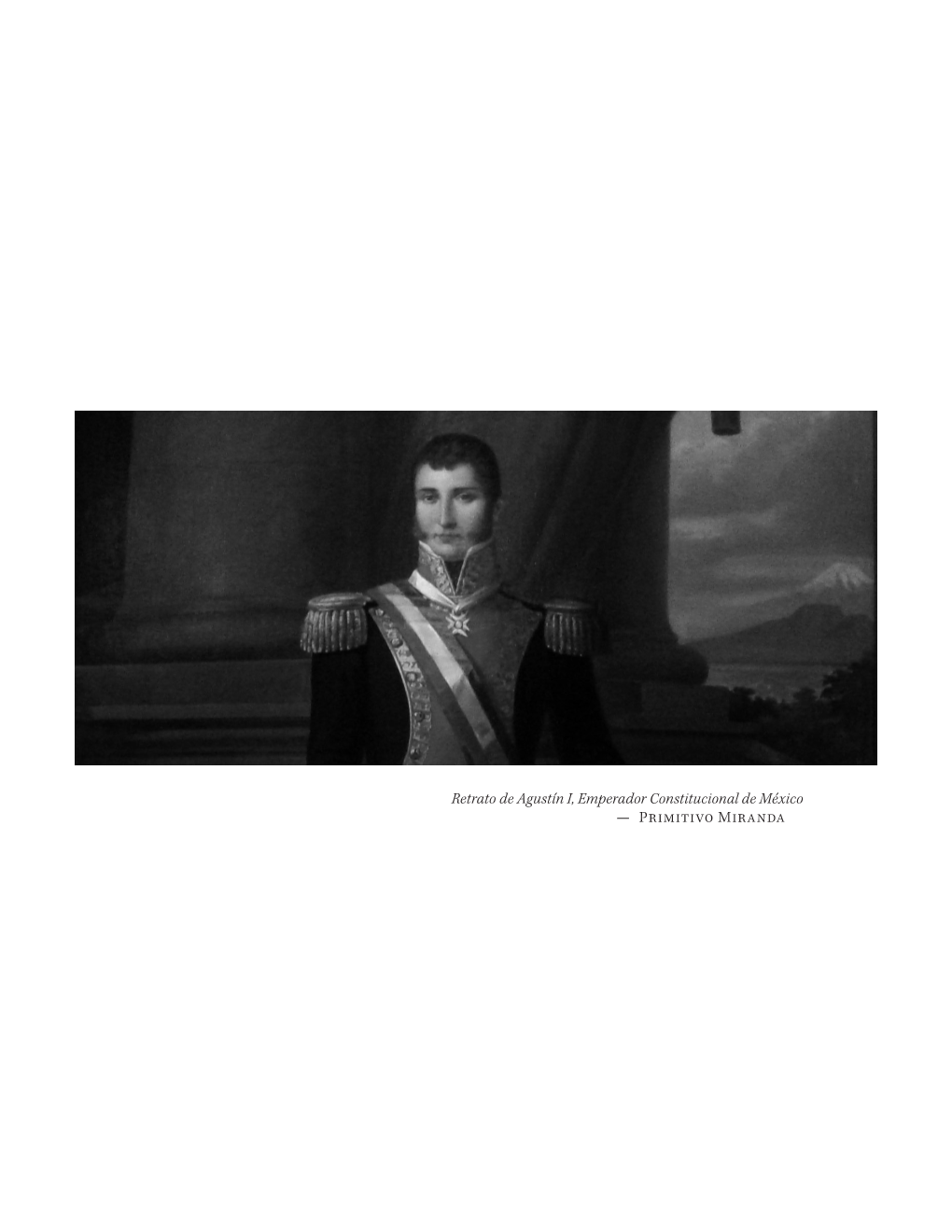 Retrato De Agustín I, Emperador Constitucional De México — Primitivo Miranda Pharus Academiæ