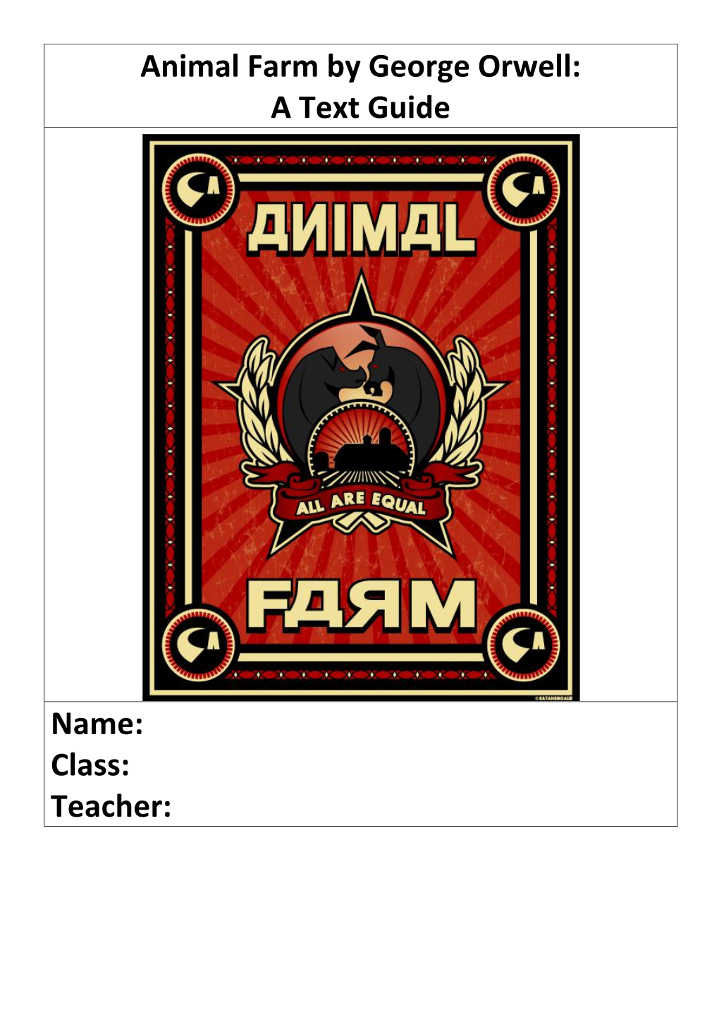 Animal Farm by George Orwell: a Text Guide Name: Class: Teacher