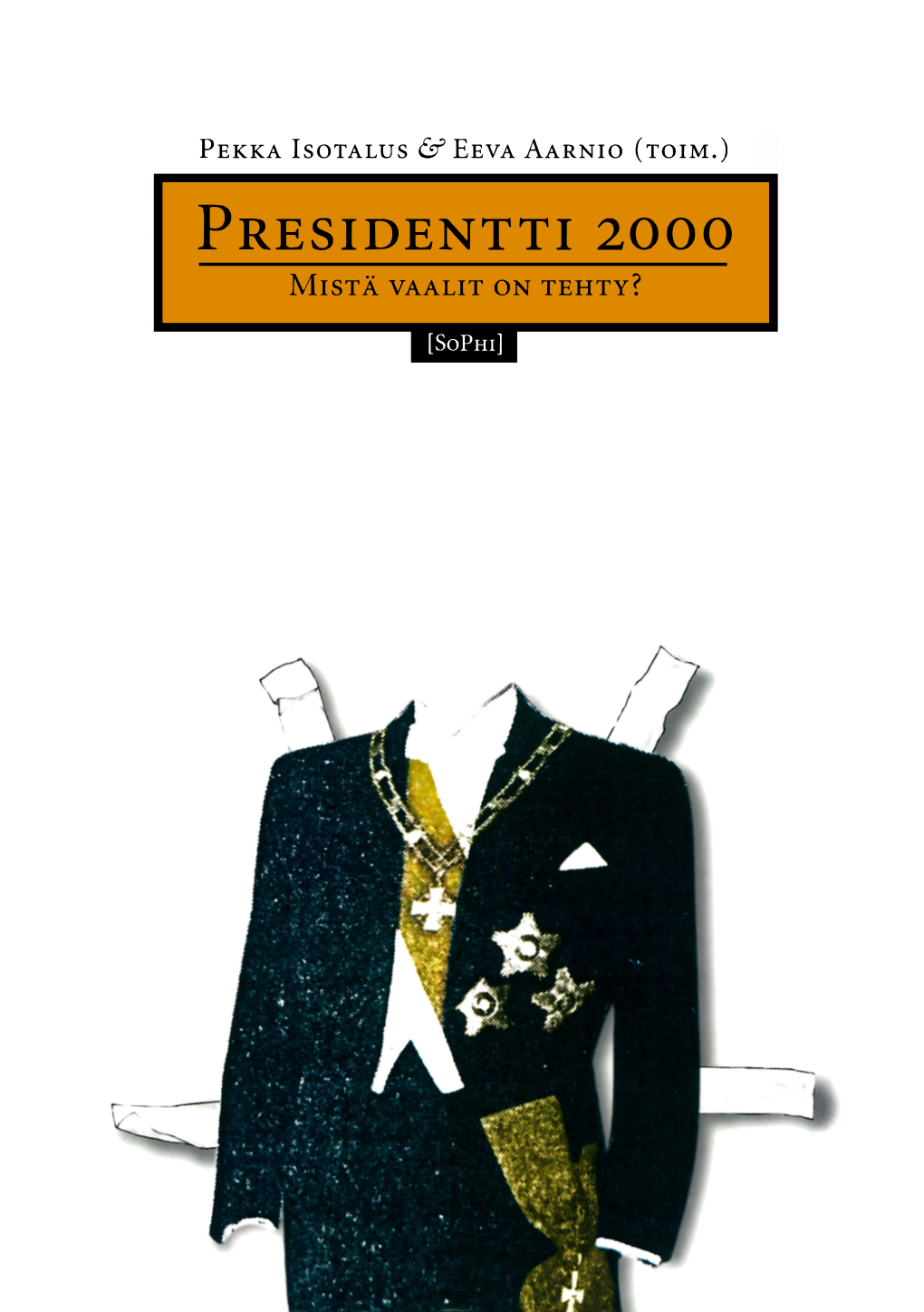 Presidentti 2000. Mistä Vaalit on Tehty?