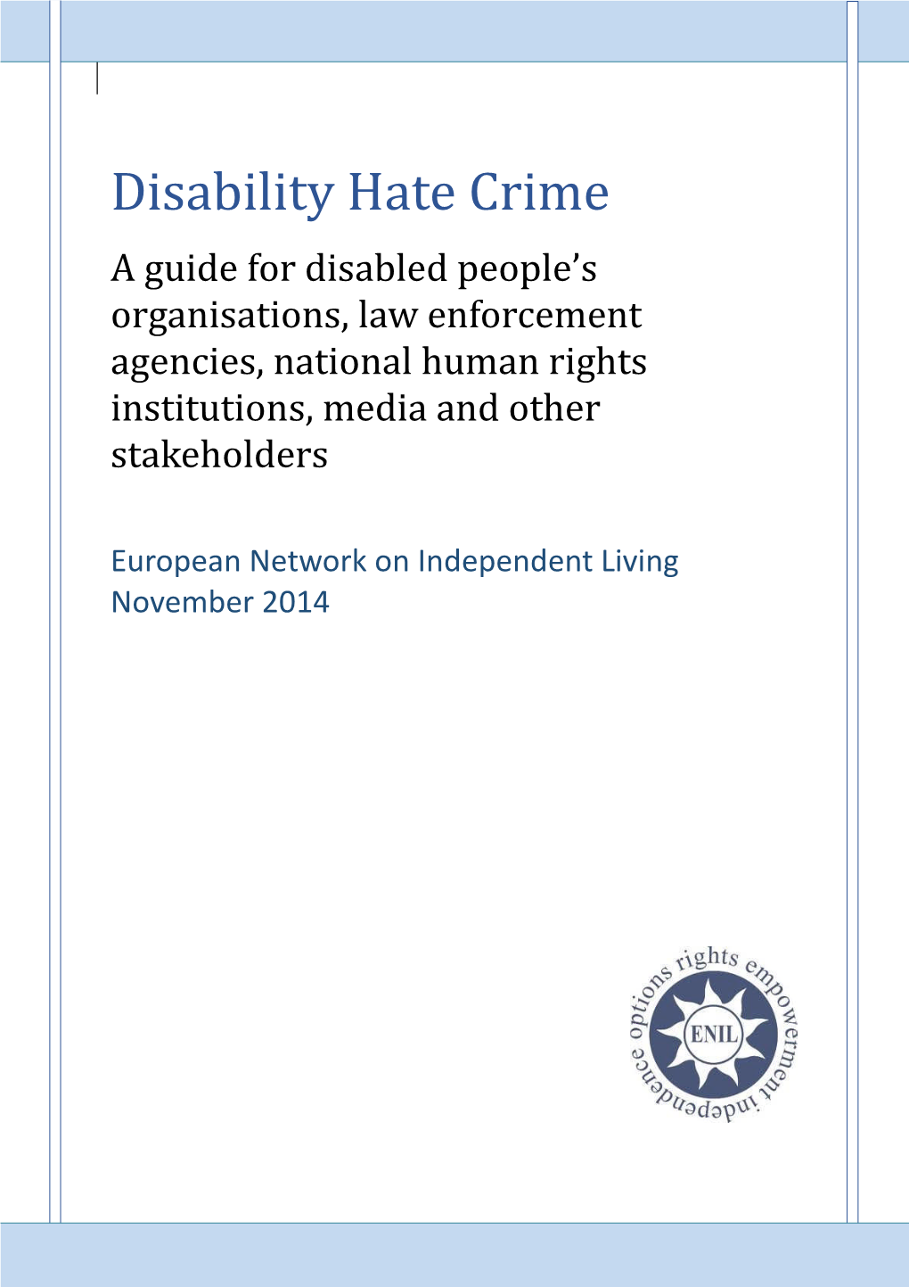 Disability Hate Crime a Guide for Disabled People’S Organisations, Law Enforcement Agencies, National Human Rights Institutions, Media and Other Stakeholders