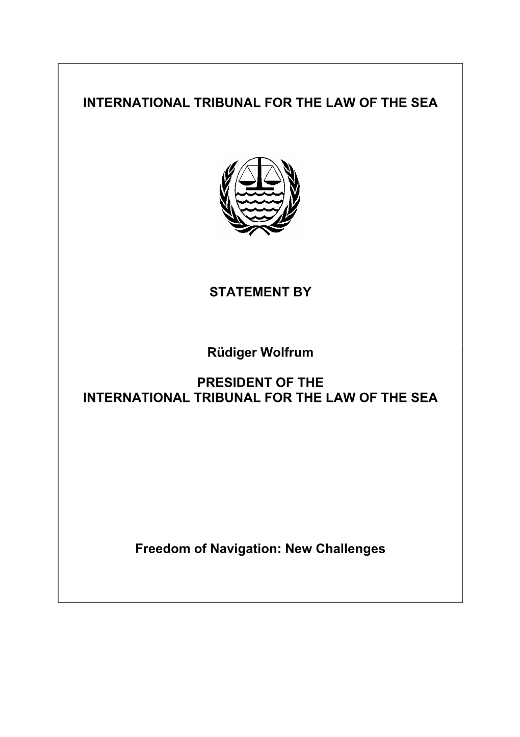 INTERNATIONAL TRIBUNAL for the LAW of the SEA STATEMENT by Rüdiger Wolfrum PRESIDENT of the INTERNATIONAL TRIBUNAL for THE