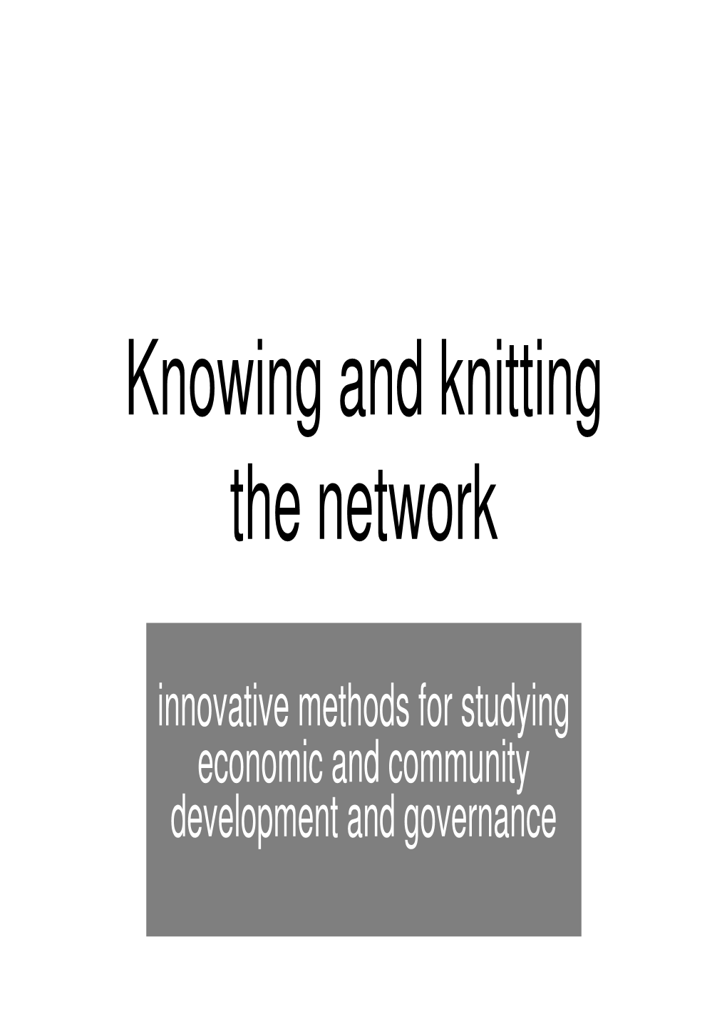 Knowing and Knitting the Network