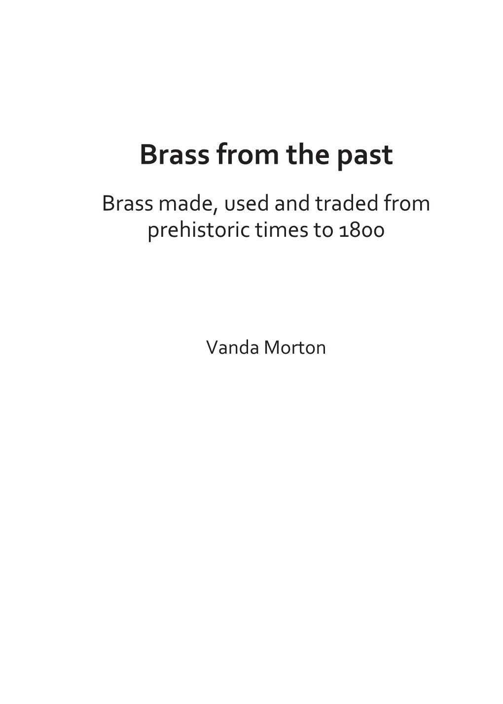 Brass from the Past Brass Made, Used and Traded from Prehistoric Times to 1800