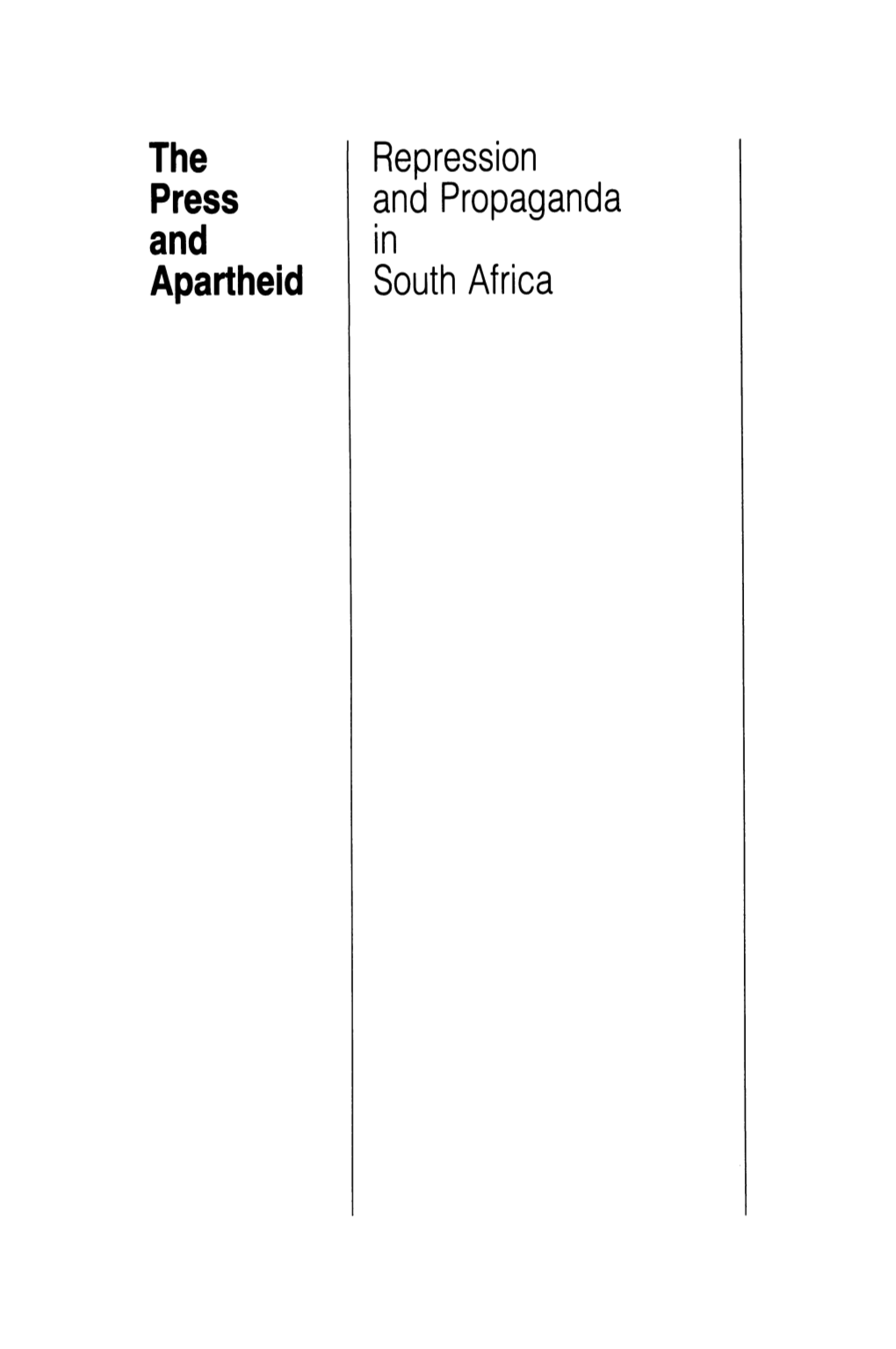 The Press and Apartheid Repression and Propaganda South Africa