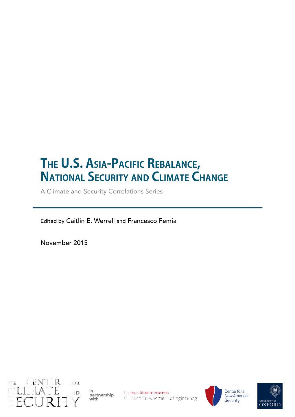 THE U.S. ASIA-PACIFIC REBALANCE, NATIONAL SECURITY and CLIMATE CHANGE a Climate and Security Correlations Series