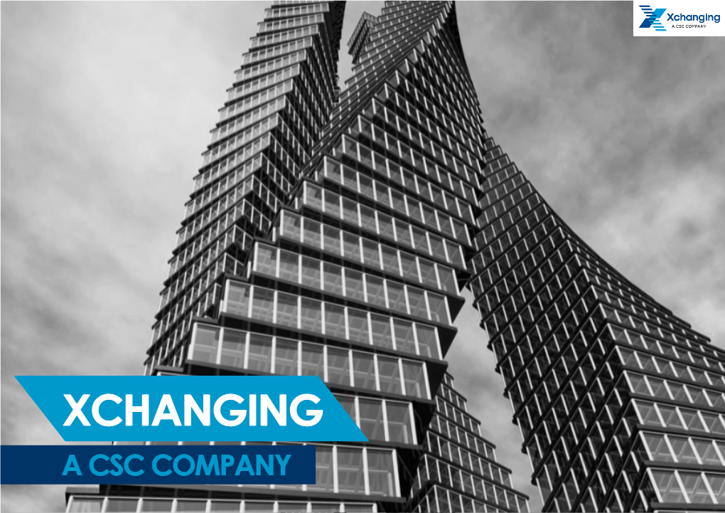 XCHANGINGXCHANGING a CSC COMPANY XCHANGING Xchanging Provides Technology-Enabled Business Solutions to the Global Commercial Insurance Industry