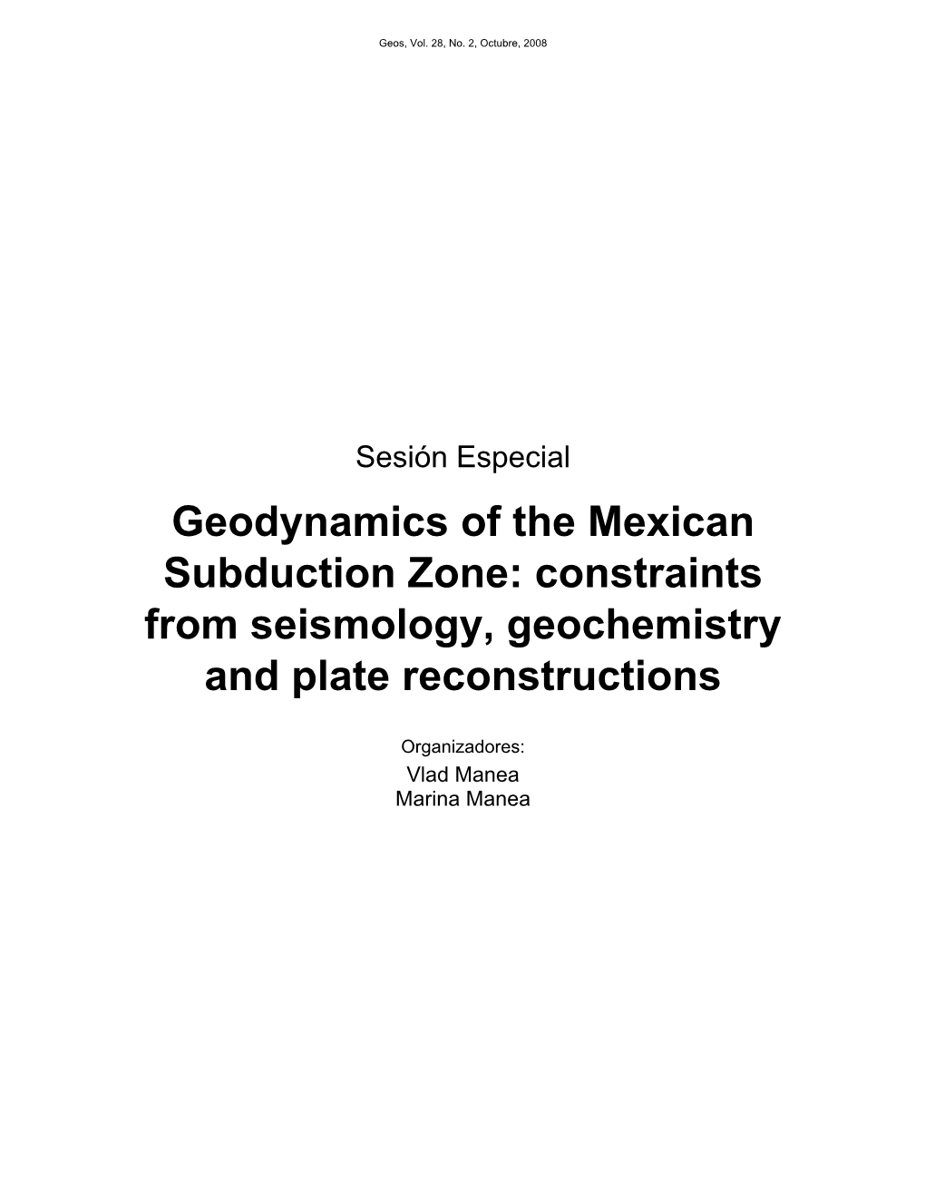 Geodynamics of the Mexican Subduction Zone: Constraints from Seismology, Geochemistry and Plate Reconstructions