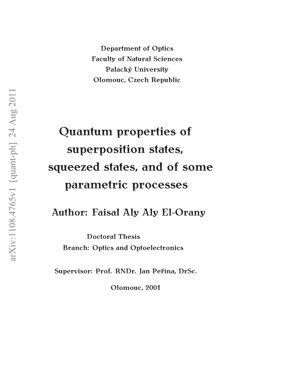 Quantum Properties of Superposition States, Squeezed States, and Of