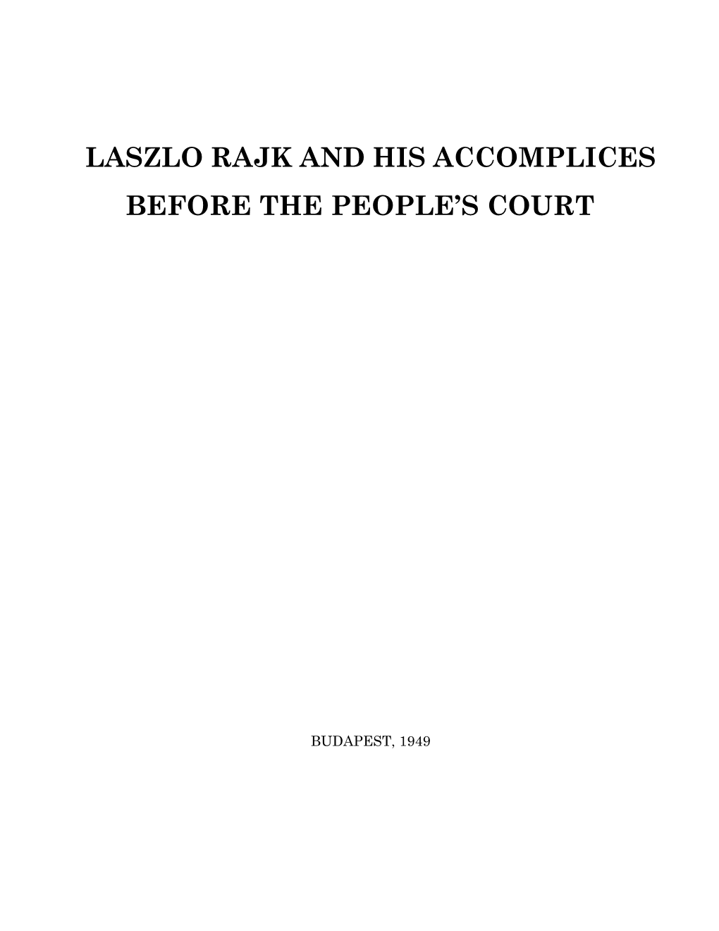 Laszlo Rajk and His Accomplices Before the People’S Court