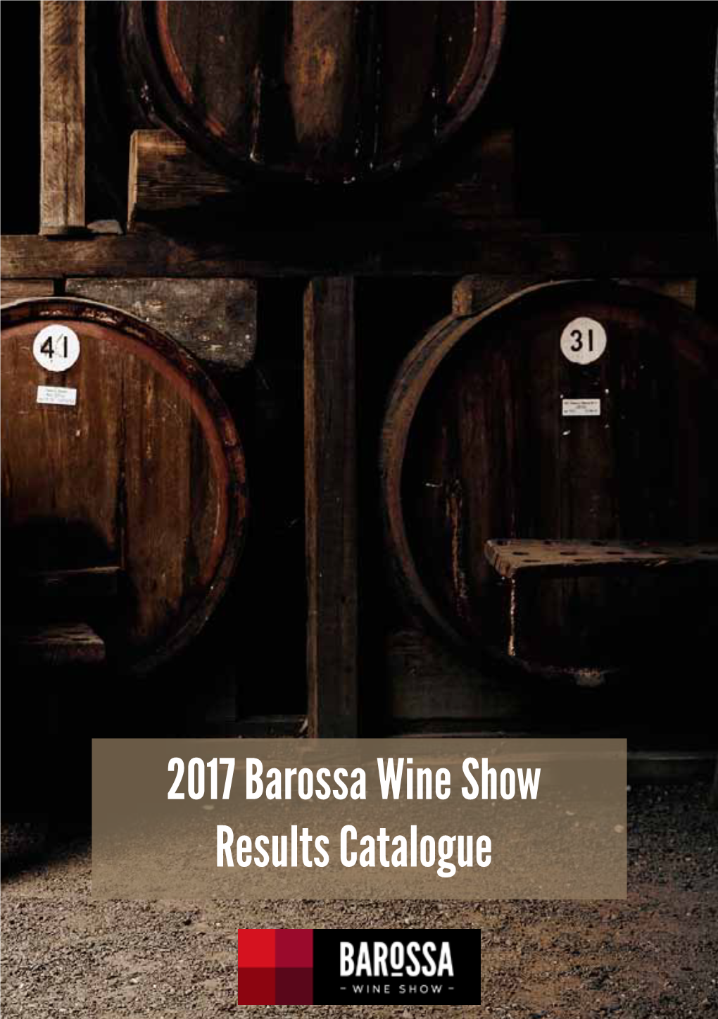 2017 Barossa Wine Show Results Catalogue 41St BAROSSA WINE SHOW Proud Major Sponsors 2017