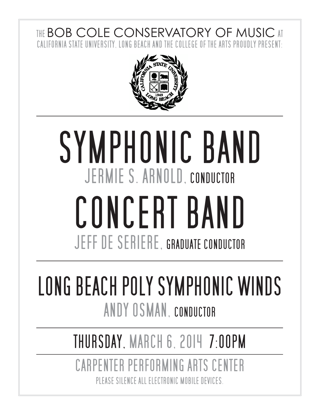 Long Beach Poly Symphonic Winds Andy Osman, Conductor Thursday, March 6, 2014 7:00Pm Carpenter Performing Arts Center Please Silence All Electronic Mobile Devices