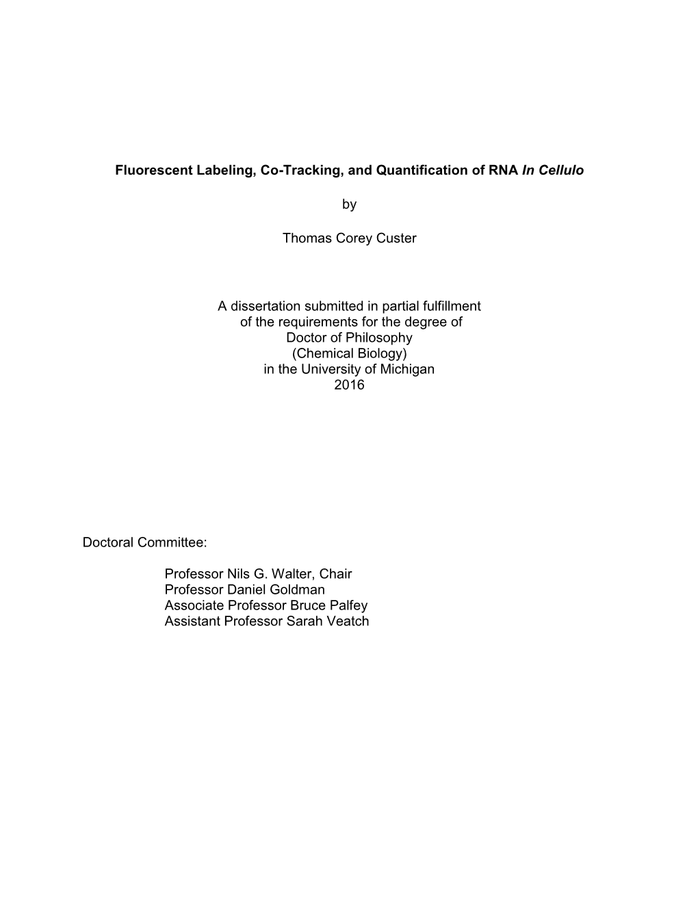 Fluorescent Labeling, Co-Tracking, and Quantification of RNA in Cellulo by Thomas Corey Custer a Dissertation Submitted in Parti