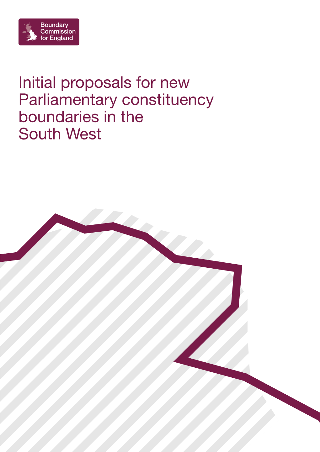 Initial Proposals for New Parliamentary Constituency Boundaries in the South West Contents