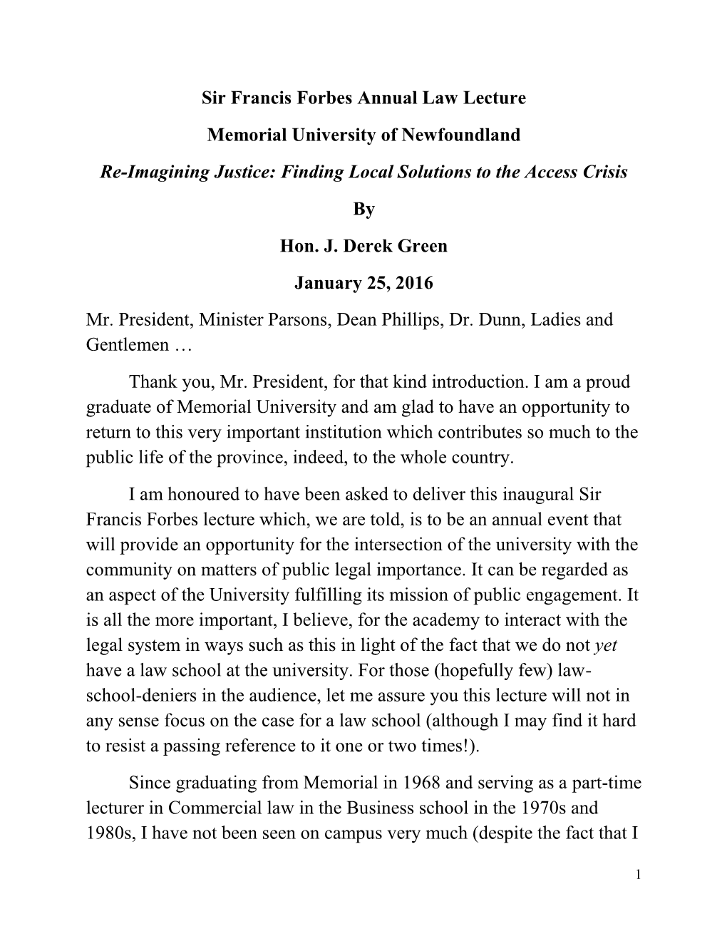 Sir Francis Forbes Annual Law Lecture Memorial University of Newfoundland Re-Imagining Justice: Finding Local Solutions to the Access Crisis by Hon