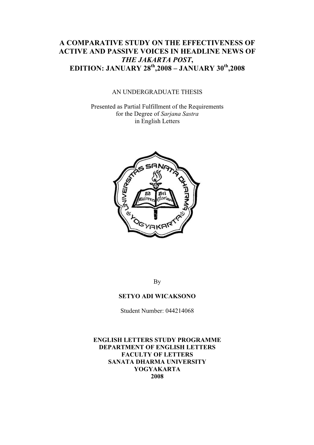 A COMPARATIVE STUDY on the EFFECTIVENESS of ACTIVE and PASSIVE VOICES in HEADLINE NEWS of the JAKARTA POST, EDITION: JANUARY 28Th,2008 – JANUARY 30Th,2008