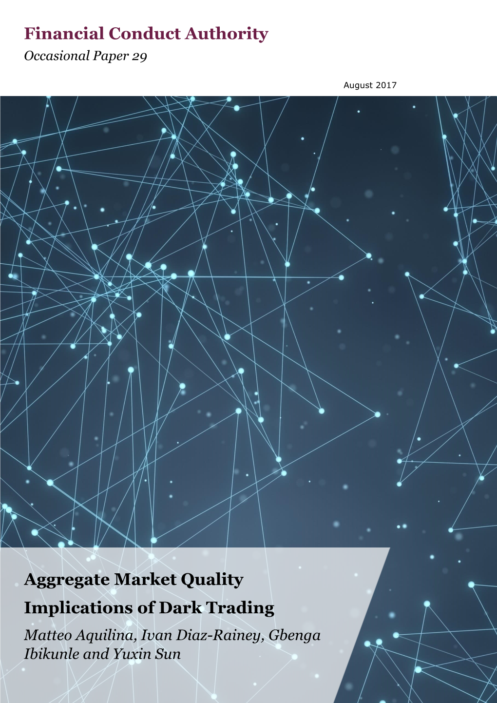 Aggregate Market Quality Implications of Dark Trading Matteo Aquilina, Ivan Diaz-Rainey, Gbenga Ibikunle and Yuxin Sun