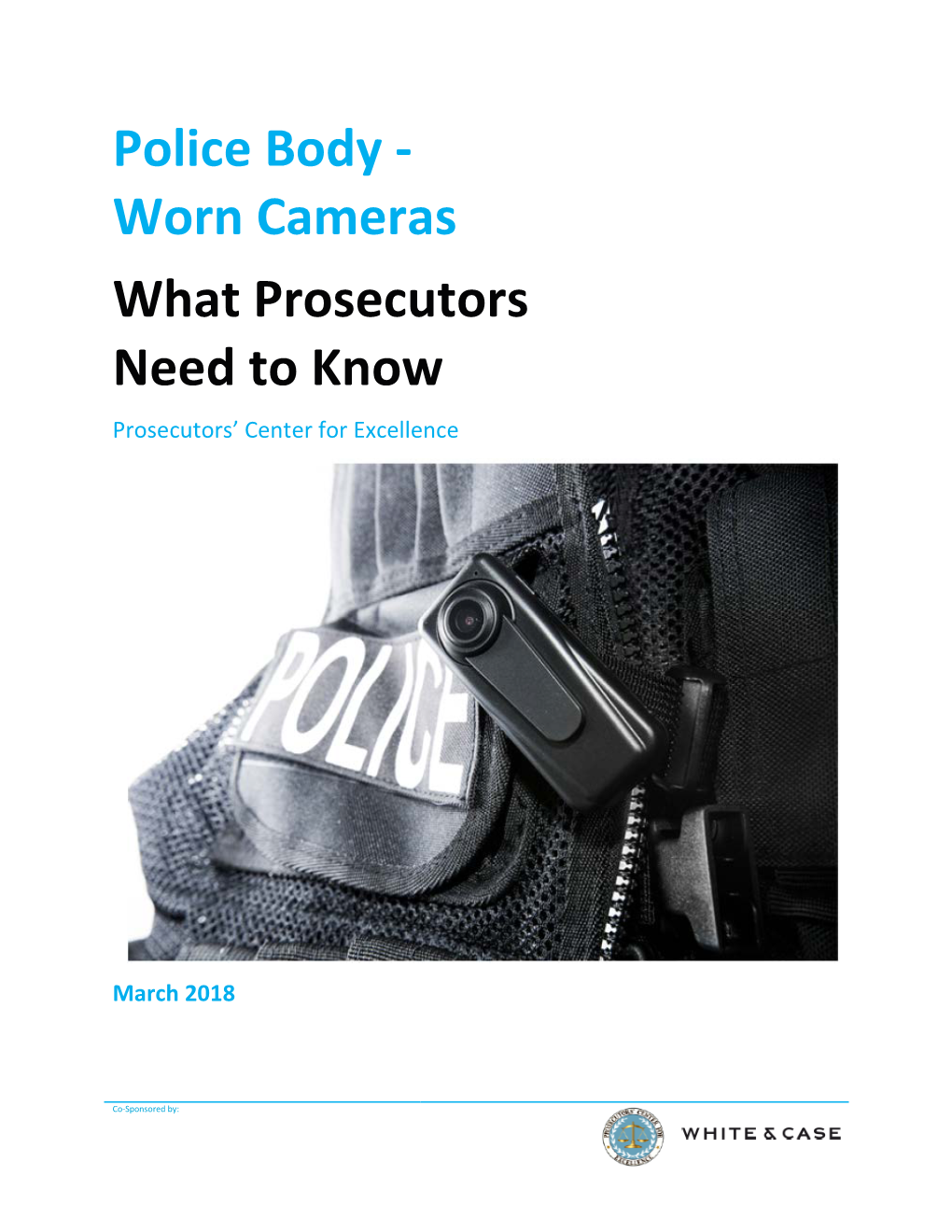 Police Body - Worn Cameras What Prosecutors Need to Know Prosecutors’ Center for Excellence