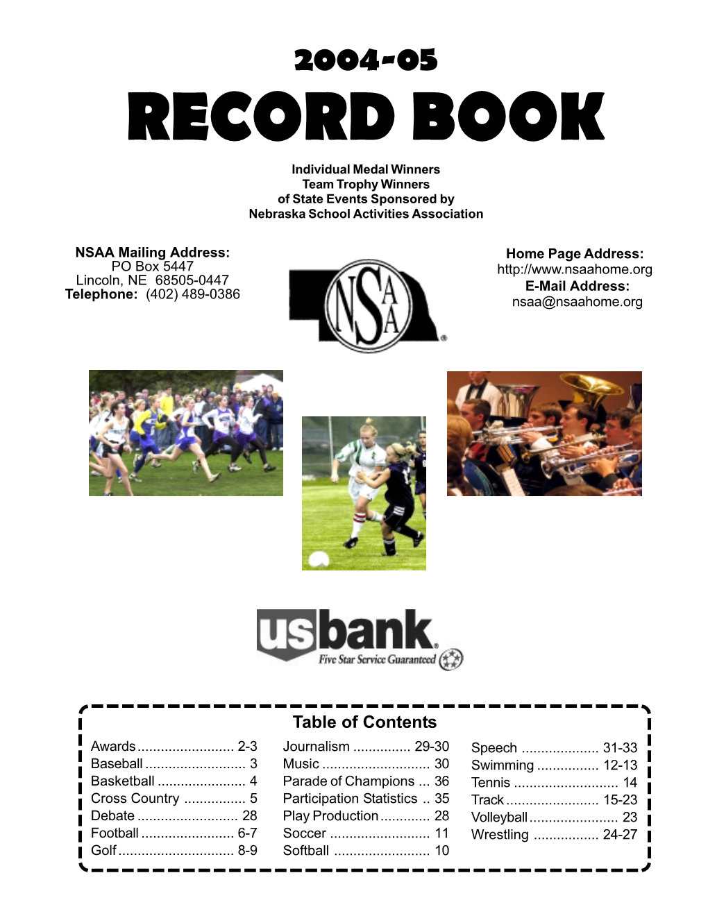 RECORD BOOK Individual Medal Winners Team Trophy Winners of State Events Sponsored by Nebraska School Activities Association