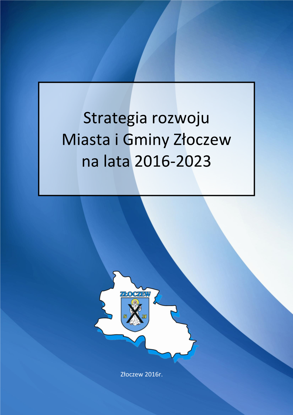 Strategia Rozwoju Miasta I Gminy Złoczew Na Lata 2016-2023