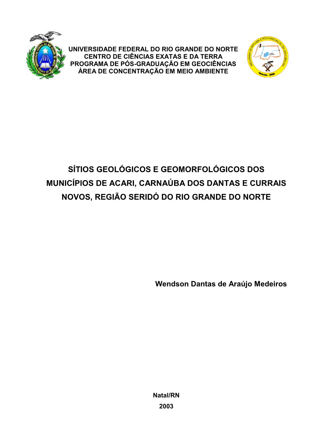 Sítios Geológicos E Geomorfológicos Dos Municípios De Acari, Carnaúba Dos Dantas E Currais Novos, Região Seridó Do Rio Grande Do Norte