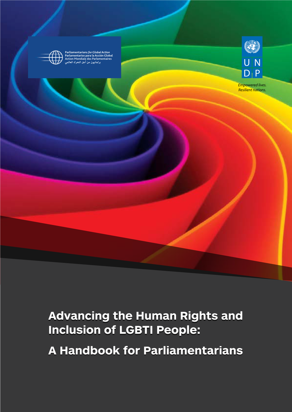 Advancing the Human Rights and Inclusion of LGBTI People: a Handbook for Parliamentarians Proposed Citation: UNDP/PGA (2017)
