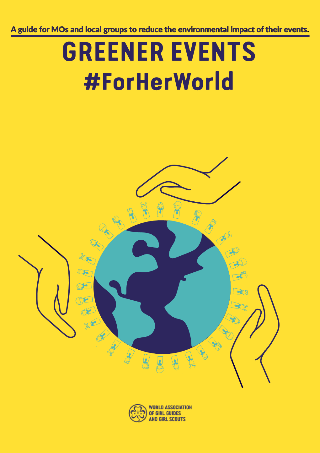 GREENER EVENTS #Forherworld FOREWORD by ELISE HALTZ FRENCH GIRL GUIDE and AUTHOR of THIS TOOLKIT