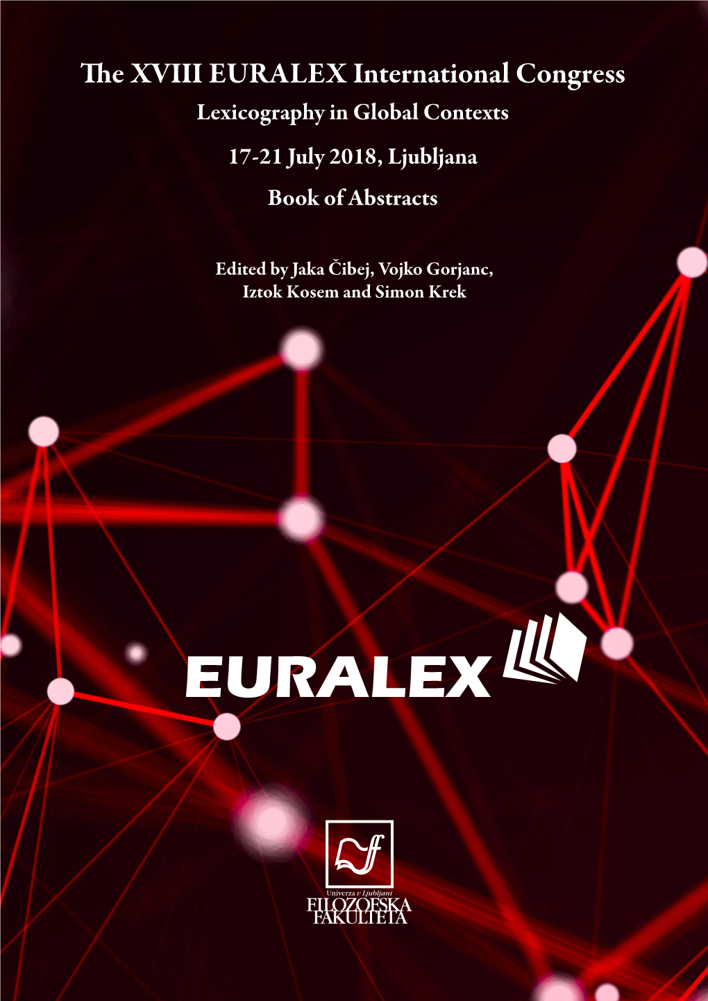 The XVIII EURALEX International Congress Lexicography in Global Contexts 17-21 July 2018, Ljubljana Book of Abstracts