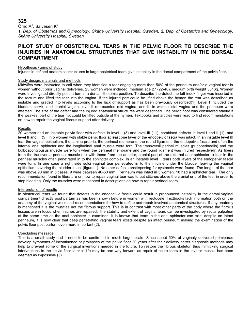 325 Pilot Study of Obstetrical Tears in the Pelvic Floor to Describe the Injuries in Anatomical Structures That Give Instability