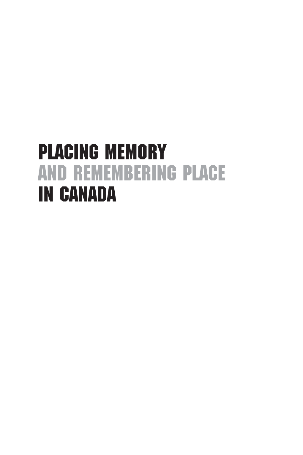 Placing Memory and Remembering Place in Canada