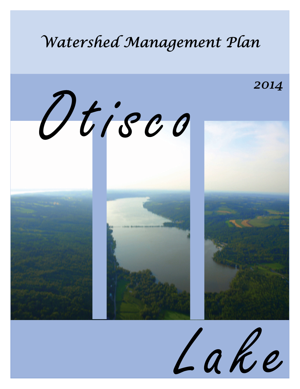 Otisco Lake Watershed Management Plan Is the Result of the Hard Work, Knowledge, Experience and Dedication of Many Organizations and Individuals