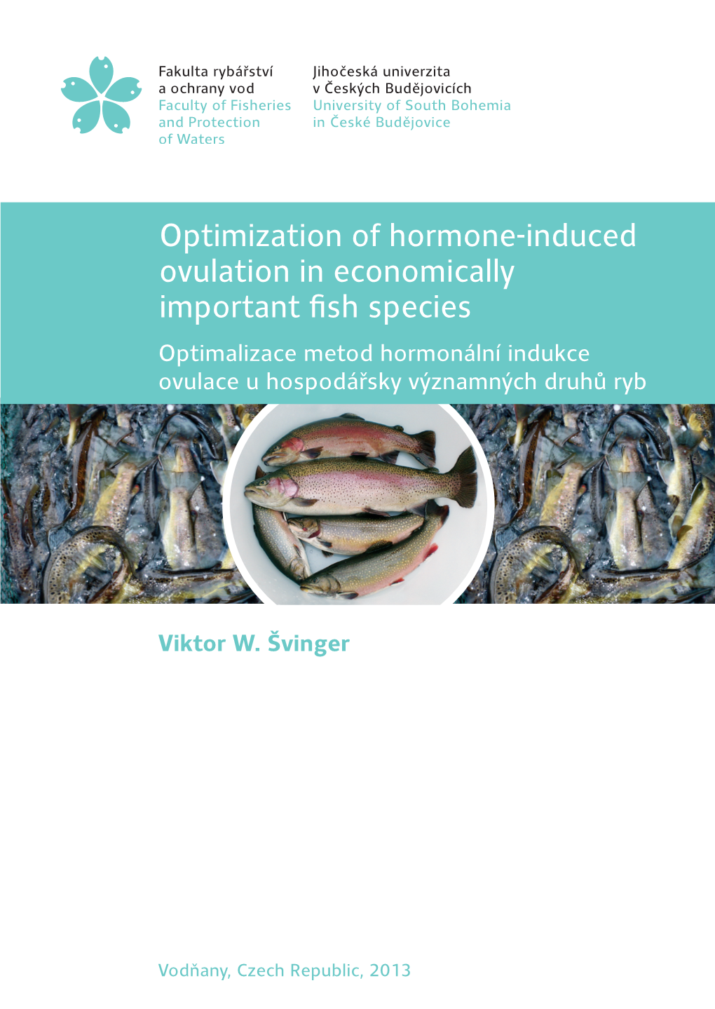 Optimization of Hormone-Induced Ovulation in Economically Important Fish Species Optimalizace Metod Hormonální Indukce Ovulace U Hospodářsky Významných Druhů Ryb