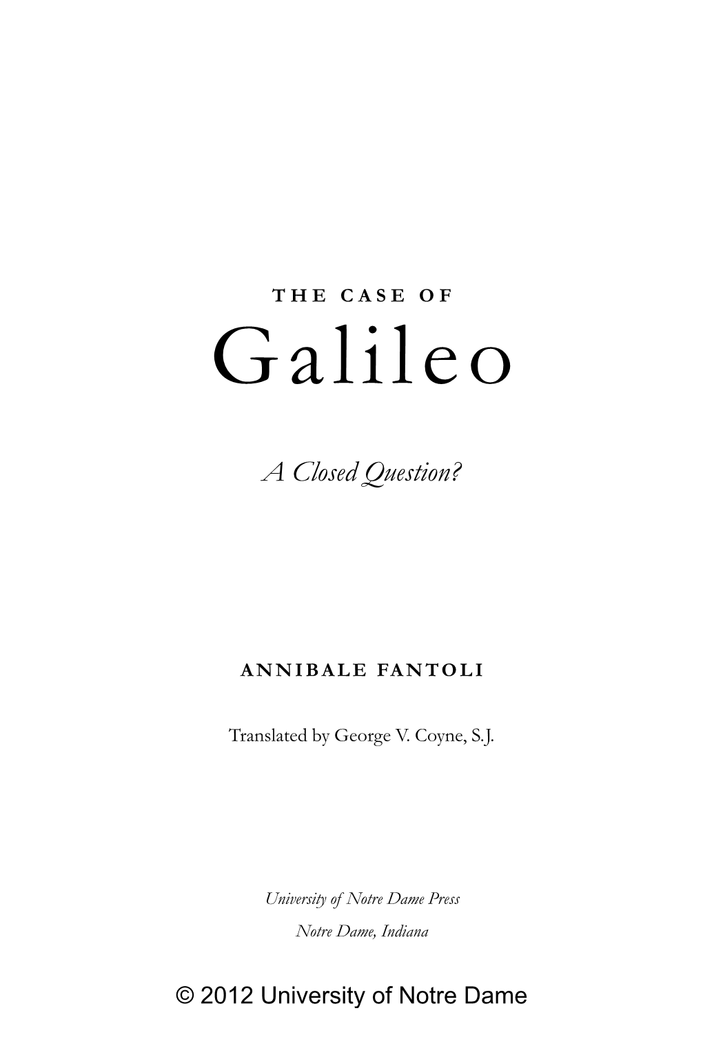 The Case of Galileo: a Closed Question?