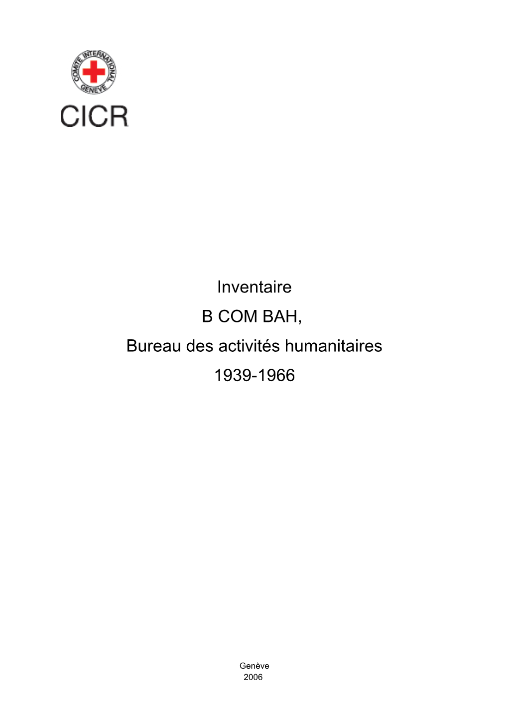 Inventaire B COM BAH, Bureau Des Activités Humanitaires 1939-1966