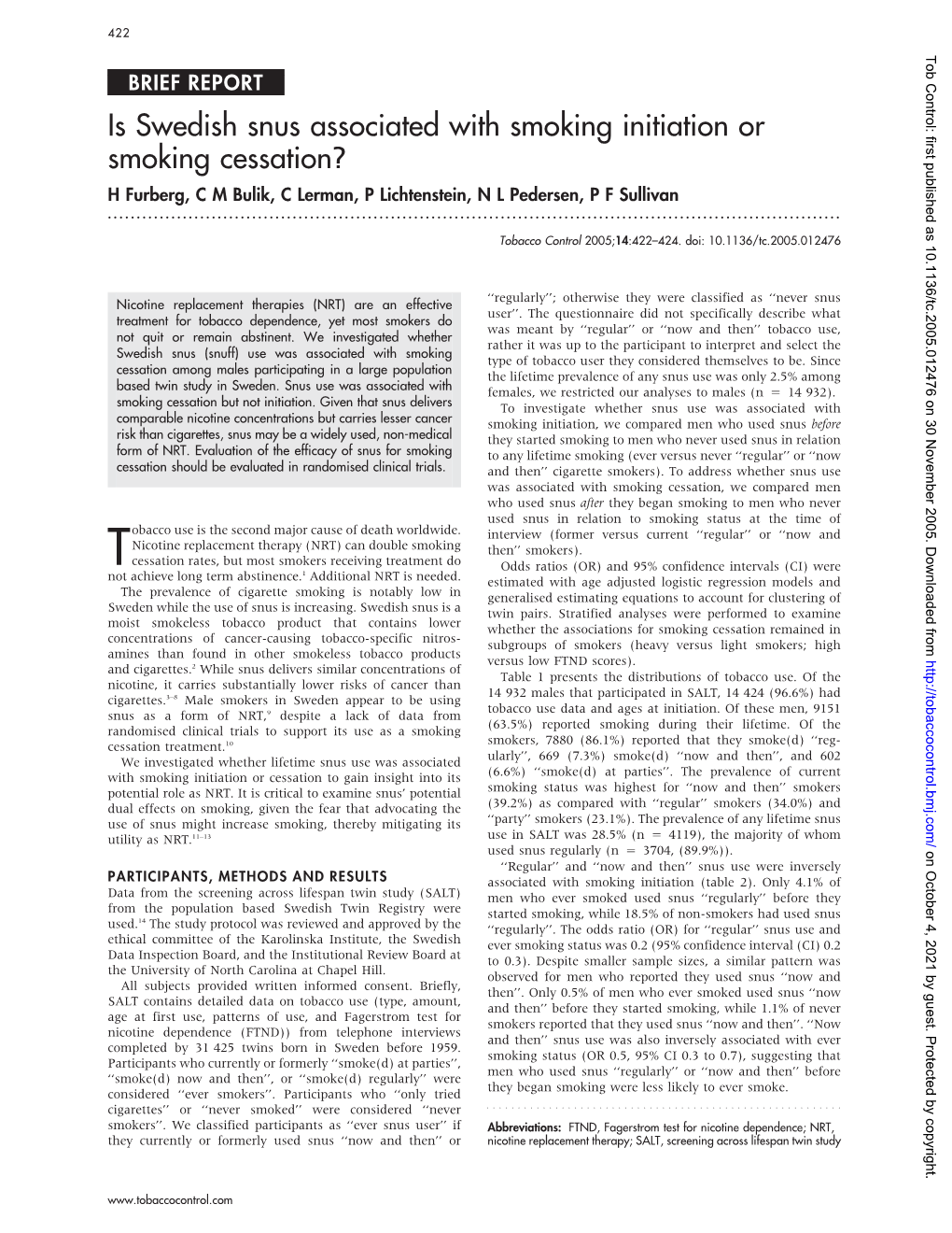 Is Swedish Snus Associated with Smoking Initiation Or Smoking Cessation? H Furberg, C M Bulik, C Lerman, P Lichtenstein, N L Pedersen, P F Sullivan