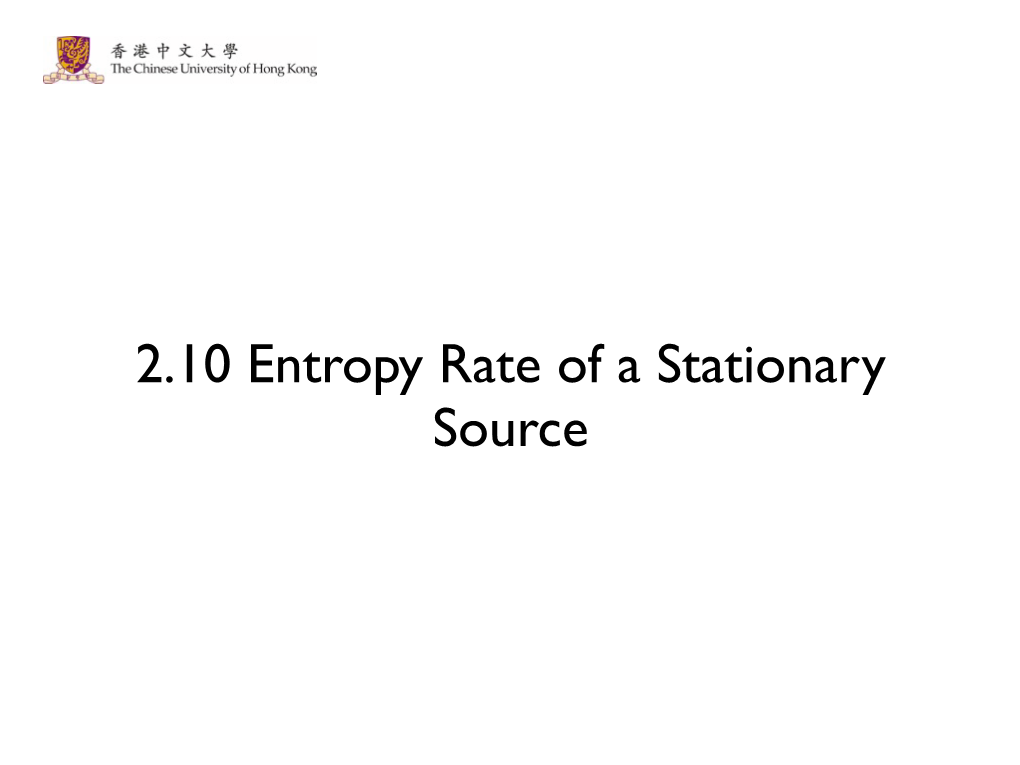 2.10 Entropy Rate of a Stationary Source Discrete-Time Information Source