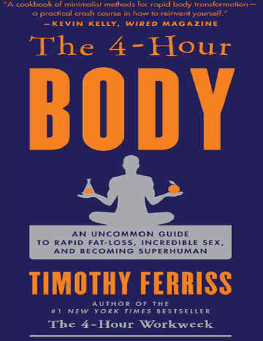 The 4-Hour Body: an Uncommon Guide to Rapid Fat-Loss