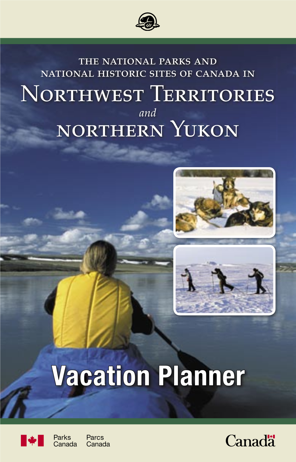 Vacation Planner Proudly Bringing You Canada at Its Best Land and Culture Are Woven Into the Tapestry of Canada’S History and the Canadian Spirit