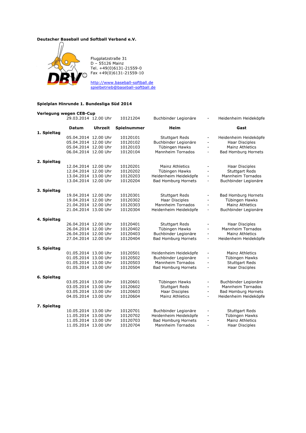 Deutscher Baseball Und Softball Verband E.V. Flugplatzstraße 31 D – 55126 Mainz Tel. +49(0)6131-21559-0 Fax +49(0)6131-21559