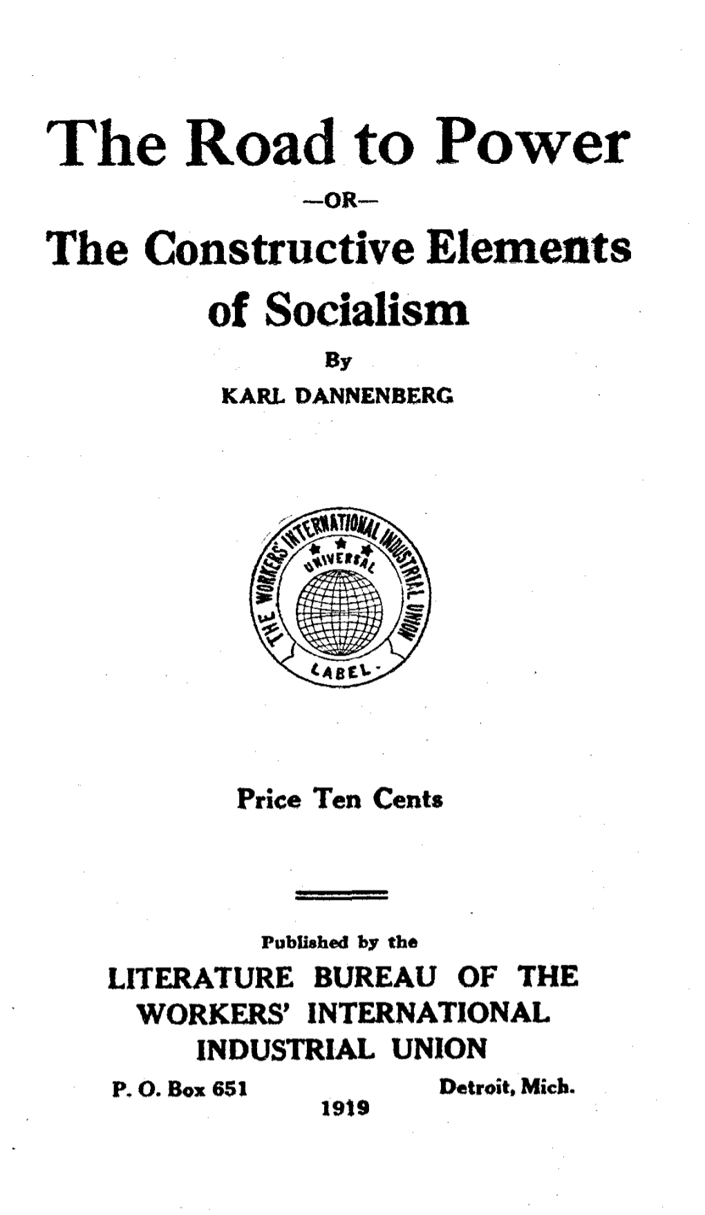 The Road to Power -OR- the Constructive Elements of Socialism by KARL DANNENBERC