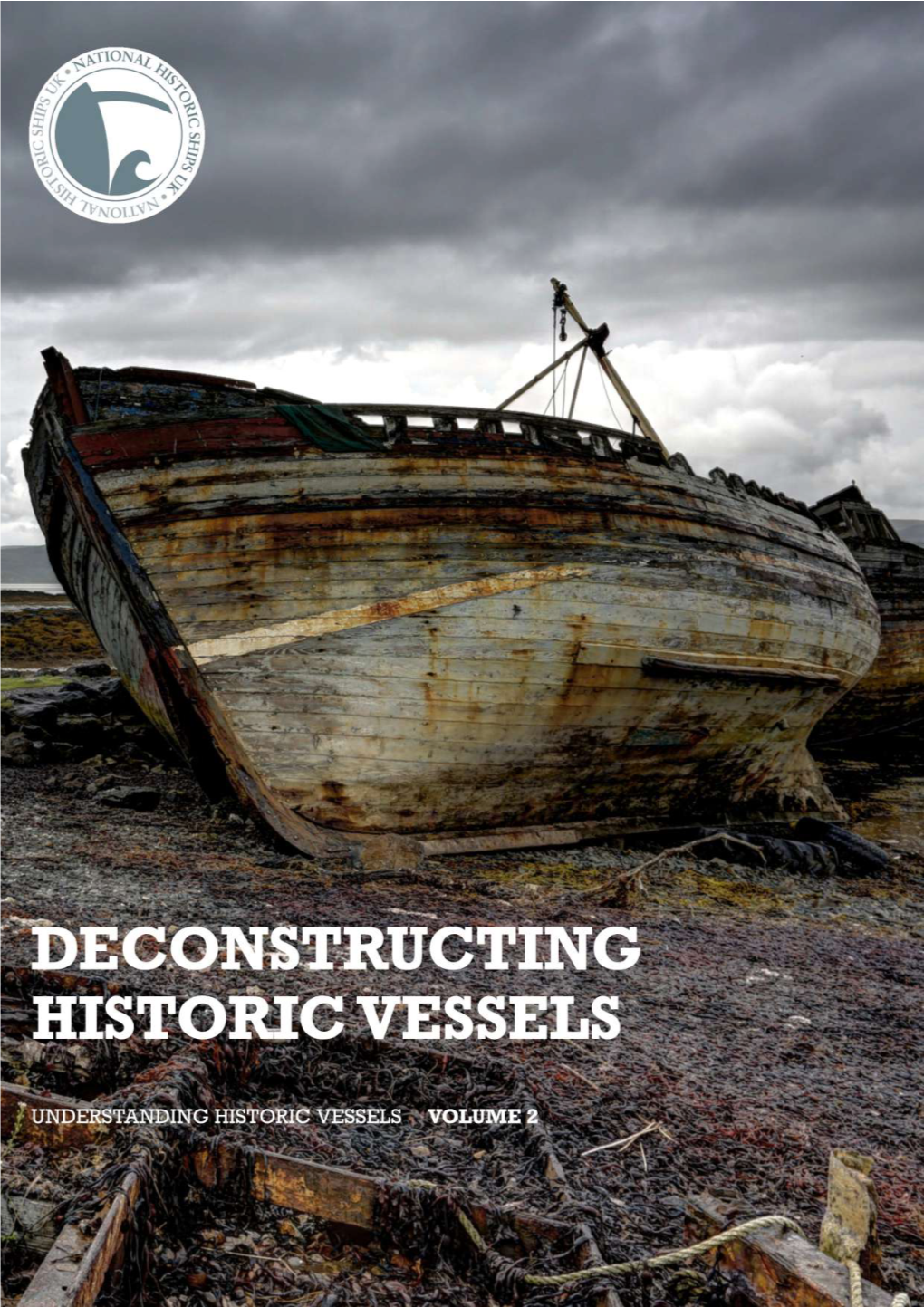 Deconstructing Historic Vessels, to Incorporate the Latest Methodology Alongside a Series of Practical Case Studies