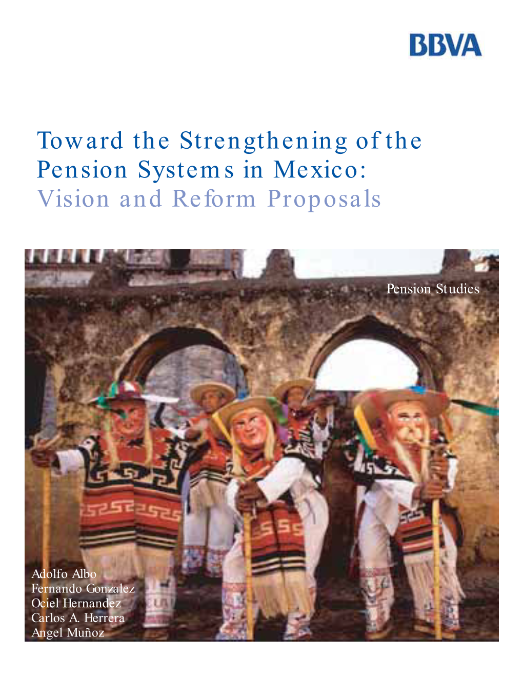 Toward the Strengthening of the Pension Systems in Mexico: Vision and Reform Proposals