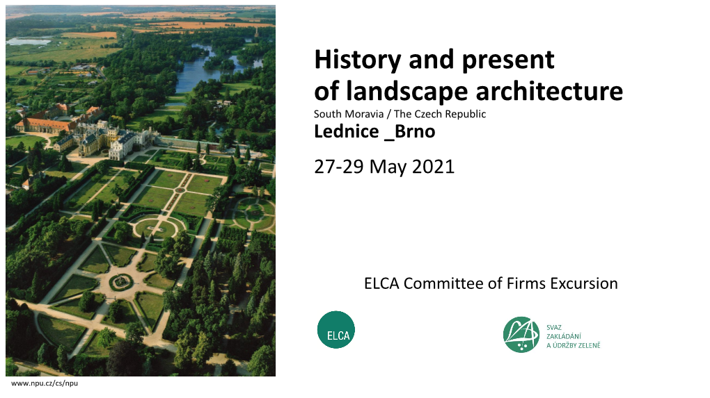 History and Present of Landscape Architecture South Moravia / the Czech Republic Lednice Brno 27-29 May 2021