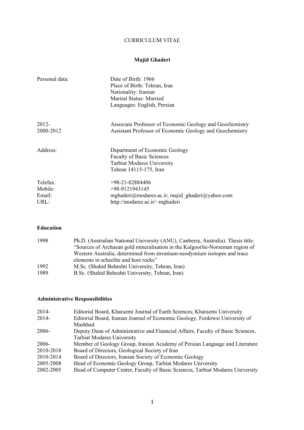 1 CURRICULUM VITAE Majid Ghaderi Personal Data: Date of Birth: 1966 Place of Birth: Tehran, Iran Nationality: Iranian Marital