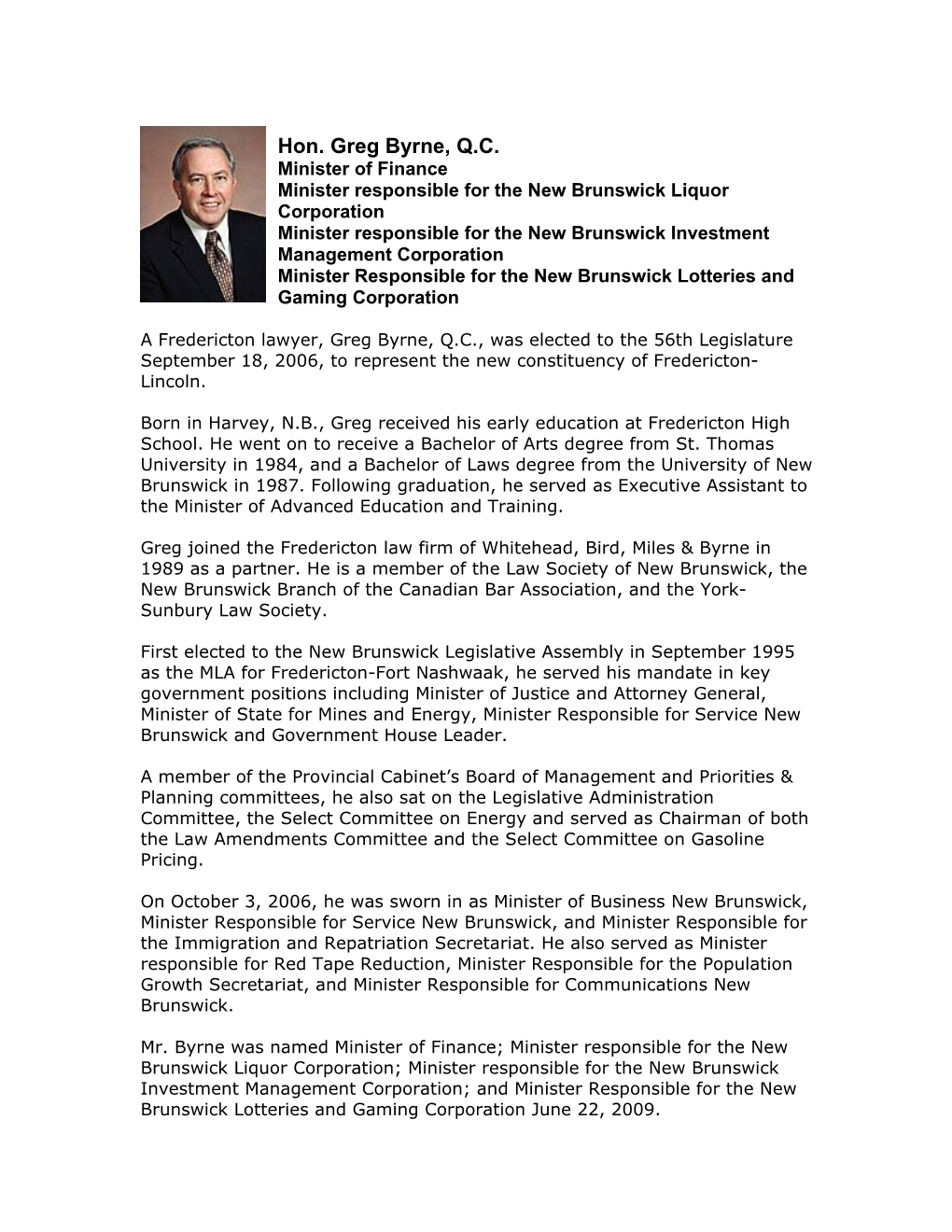 A Fredericton Lawyer, Greg Byrne, Q.C., Was Elected to the 56Th Legislature September 18, 2006, to Represent the New Constituency of Fredericton- Lincoln