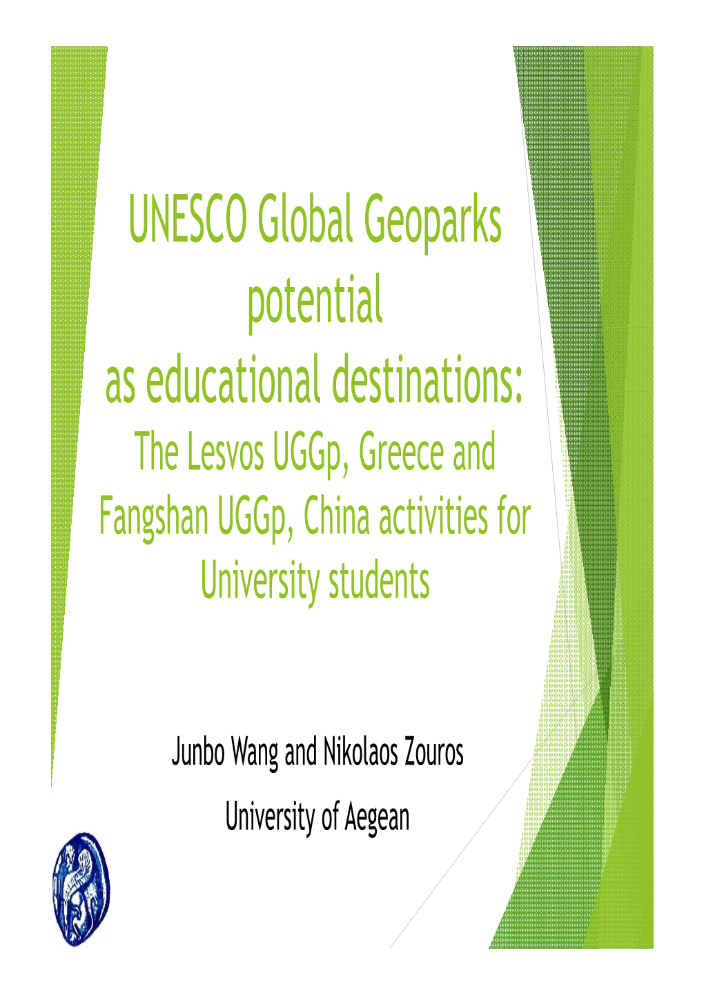 UNESCO Global Geoparks Potential As Educational Destinations: the Lesvos Uggp, Greece and Fangshan Uggp, China Activities for University Students