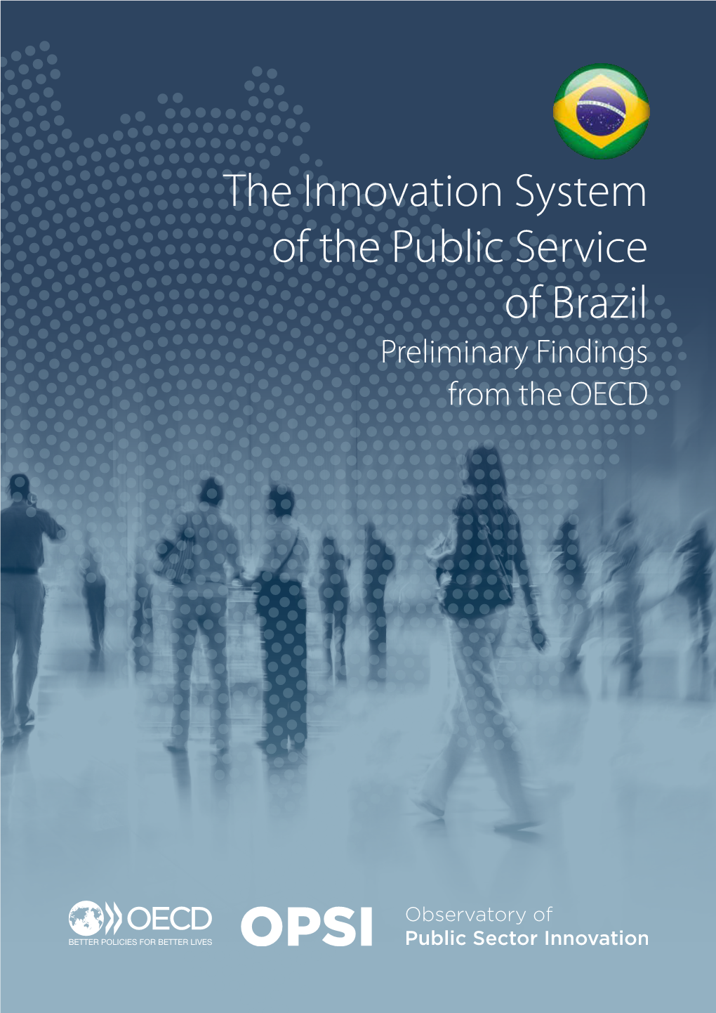 The Innovation System of the Public Service of Brazil Preliminary Findings from the OECD