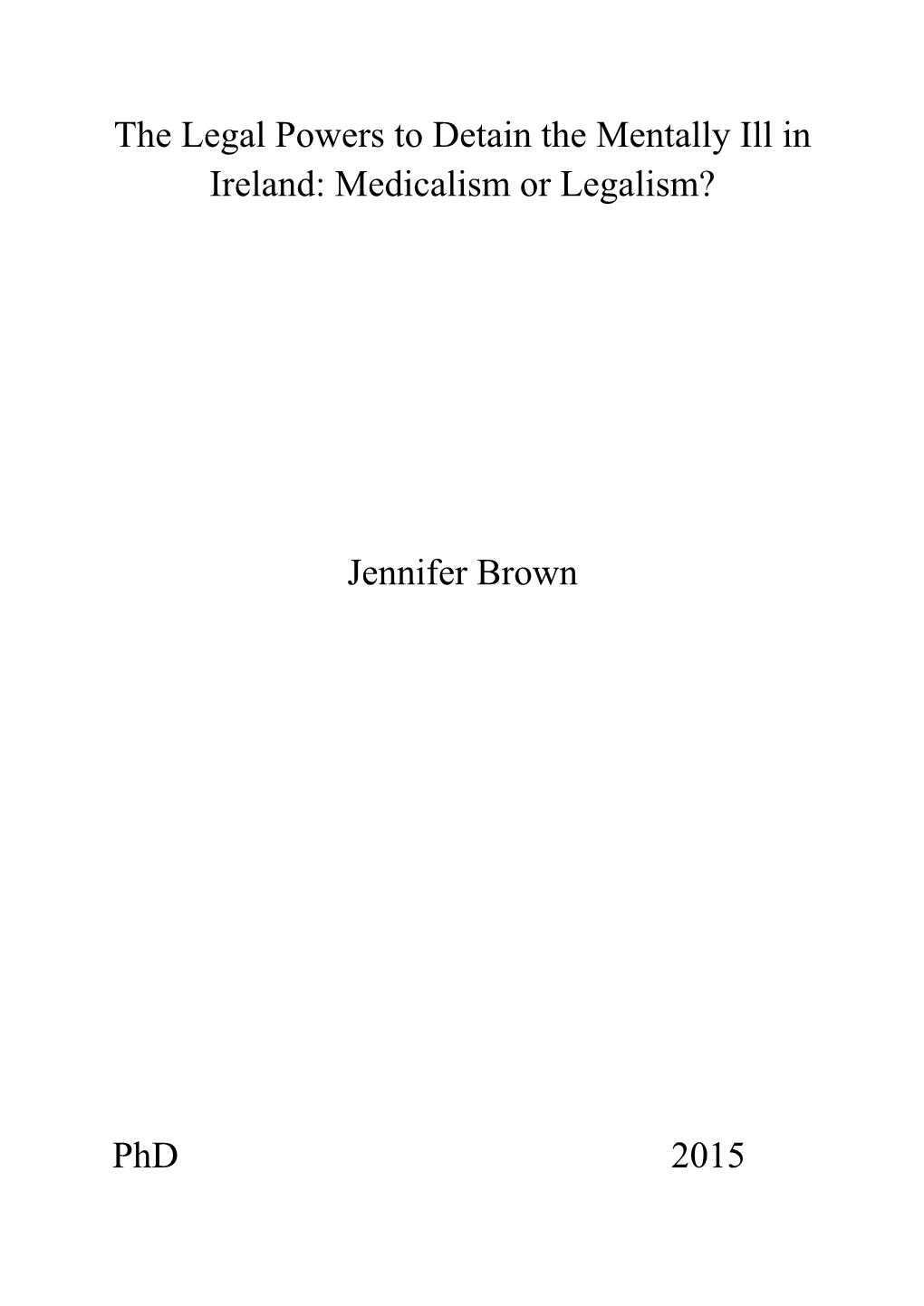 The Legal Powers to Detain the Mentally Ill in Ireland: Medicalism Or Legalism?